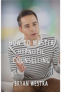 How To Master Hypnotic Counselling
