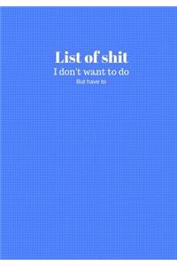 List Of Shit I Dont Want To Do But Have To