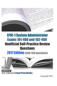 LPIC-1 System Administrator Exams 101-400 and 102-400 Unofficial Self-Practice Review Questions