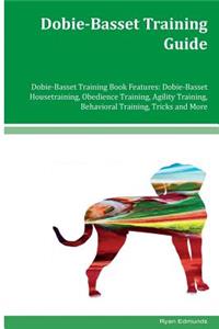 Dobie-Basset Training Guide Dobie-Basset Training Book Features