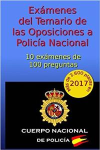Exámenes del Temario de las Oposiciones a Policía Nacional: 10 Exámenes De 100 Preguntas