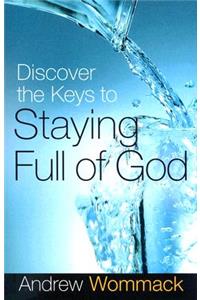 Discover the Keys to Staying Full of God