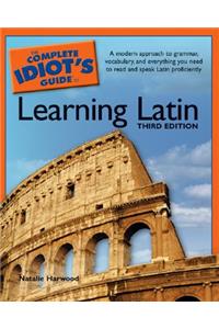 The Complete Idiot's Guide to Learning Latin, 3rd Edition