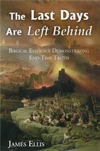 The Last Days Are Left Behind: Refuting End-Time Fallacies