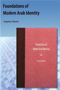 Foundations Of Modern Arab Identity