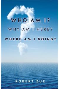 Who Am I? Why Am I Here? Where Am I Going?