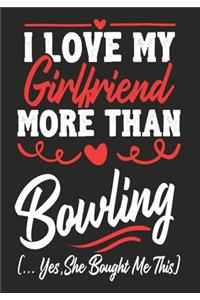 I love my Girlfriend More Than Bowling (...yes, she bought me this)