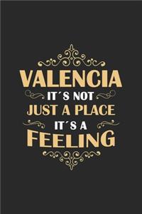 Valencia Its not just a place its a feeling