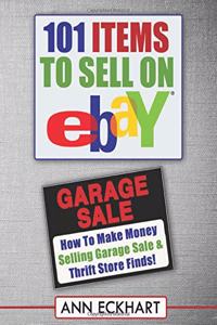 101 Items To Sell On Ebay (LARGE PRINT EDITION): How to Make Money Selling Garage Sale & Thrift Store Finds