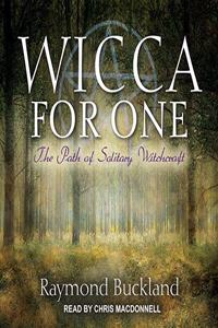 Wicca for One: The Path of Solitary Witchcraft