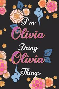 I'm Olivia Doing Olivia Things Notebook Birthday Gift