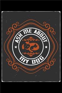 Ask Me About My Dog