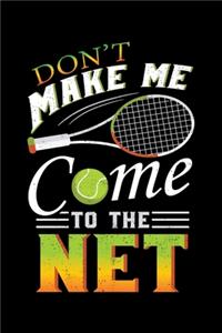 Don't Make Me Come To The Net