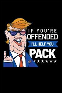 If You're Offended I'll Help You Pack