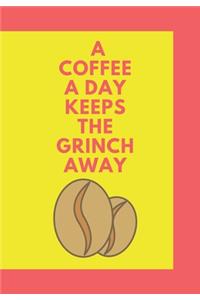 A Coffee a Day Keeps the Grinch Away