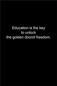 Education is the key to unlock the golden door of freedom.