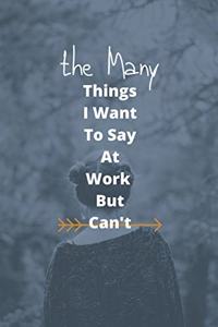 The Many Things I Want To Say At Work But Can't