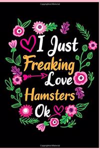 I Just Freaking Love Hamsters Ok