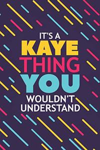 It's a Kaye Thing You Wouldn't Understand