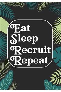 Eat Sleep Recruit Repeat