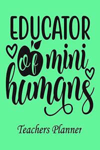 Educator of mini Humans Teachers Planner