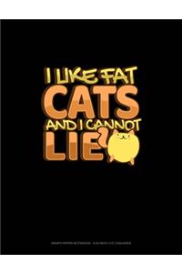 I Like Fat Cats And I Cannot Lie