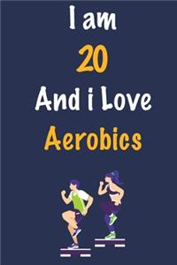 I am 20 And i Love Aerobics