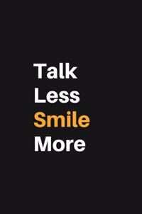 Talk Less Smile More