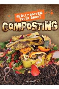 Really Rotten Truth about Composting