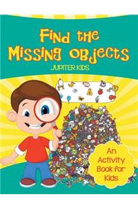 Find the Missing Objects (An Activity Book for Kids)