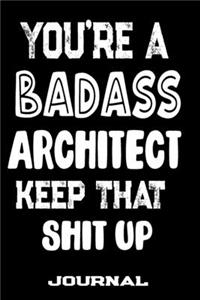 You're A Badass Architect Keep That Shit Up