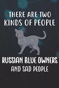 There Are Two Kinds Of People Russian Blue Owners And Sad People Notebook Journal
