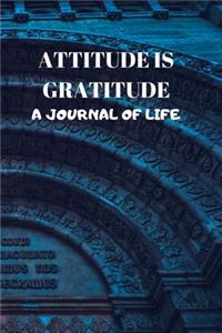 Attitude Is Gratitude a Journal of Life