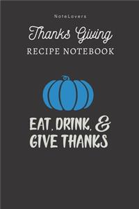 Eat, Drink, And Give Thanks - Thanksgiving Recipe Notebook