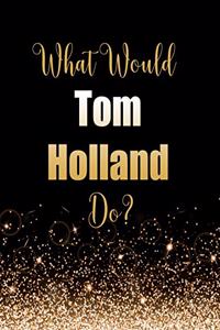 What Would Tom Holland Do?