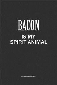 Bacon Is My Spirit Animal