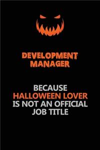 Development Manager Because Halloween Lover Is Not An Official Job Title