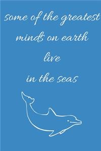 Some Of The Greatest Minds On Earth Live In The Seas