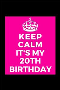 I Can't Keep Calm It's My 20th Birthday