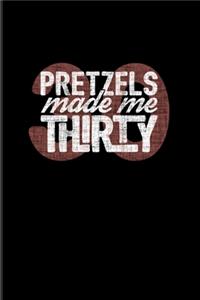 Pretzels Made Me Thirty