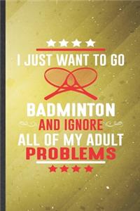 I Just Want to Go Badminton and Ignore All of My Adult Problems