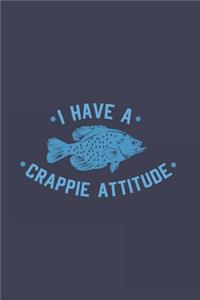 I Have A Crappie Attitude