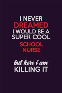 I Never Dreamed I Would Be A Super cool school nurse But Here I Am Killing It