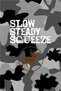 Slow Steady Squeeze