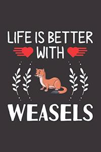 Life Is Better With Weasels