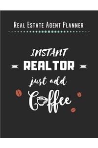 Real Estate Agent Planner - Instant Realtor Just Add Coffee