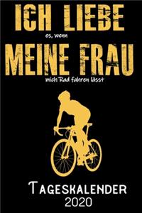 Ich liebe es wenn meine Frau mich Rad fahren lässt - Tageskalender 2020