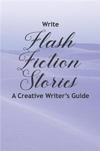 Write Flash Fiction Stories A Creative Writer's Guide