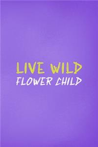 Live Wild Flower Child