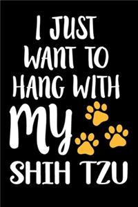 I Just Want To Hang With My Shih Tzu